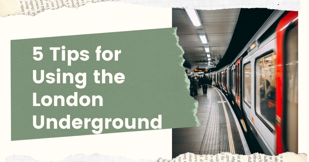 5 Tips to Survive the London Underground
