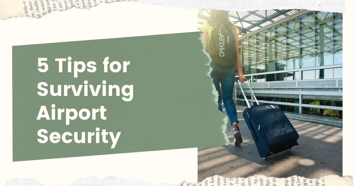 5 Tips for Surviving Airport Security