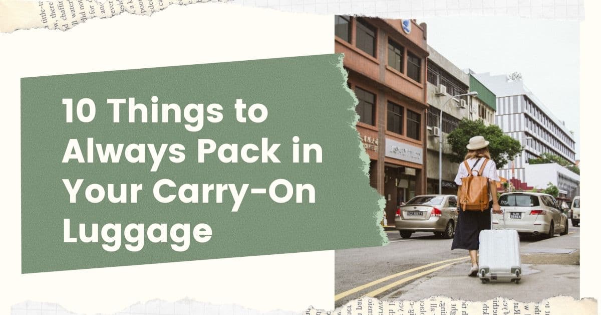 10 Things to ALWAYS Pack in Your Carryon Bag