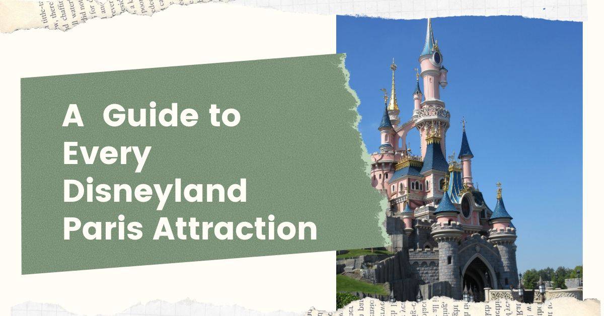 A Complete Guide to Disneyland Paris Attractions
