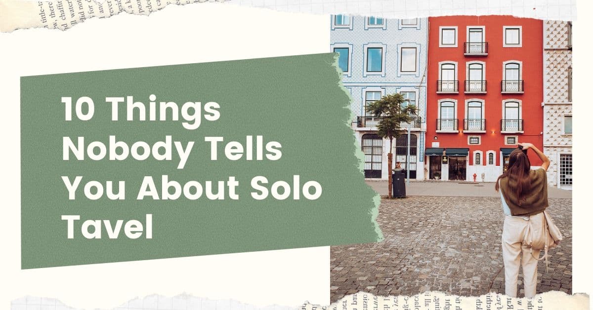 10 Things No One Tells You About Solo Travel