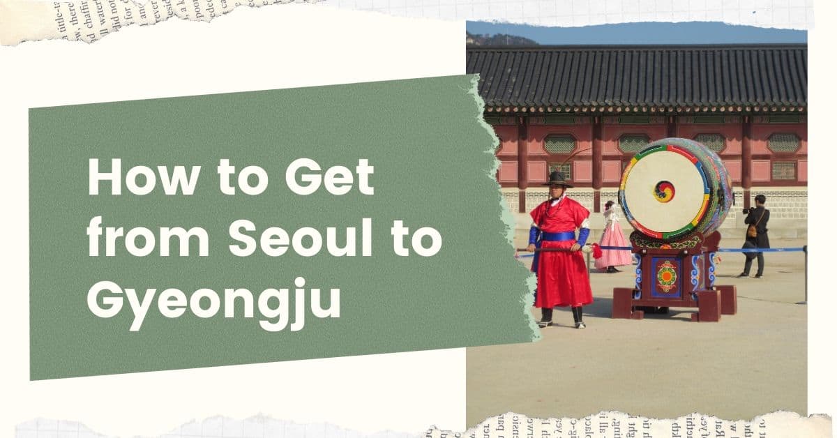 How to Get From Seoul to Gyeongju