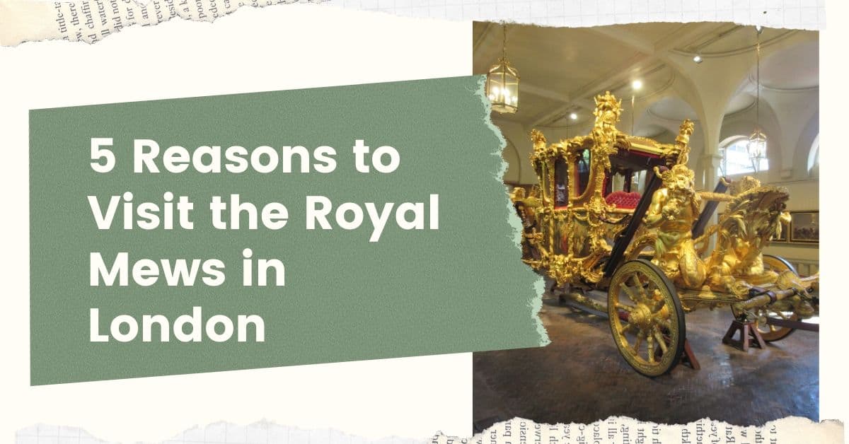 5 Reasons You Should Visit the Royal Mews (London)