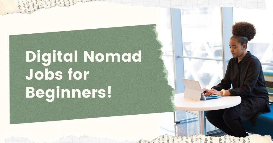 10 Best Digital Nomad Jobs for Beginners (2021)