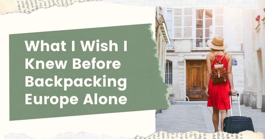 What I Wish I Knew Before Backpacking Europe Alone