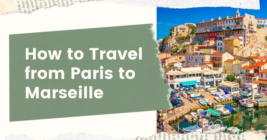 How to Travel from Paris to Marseille (The Easy Way!)