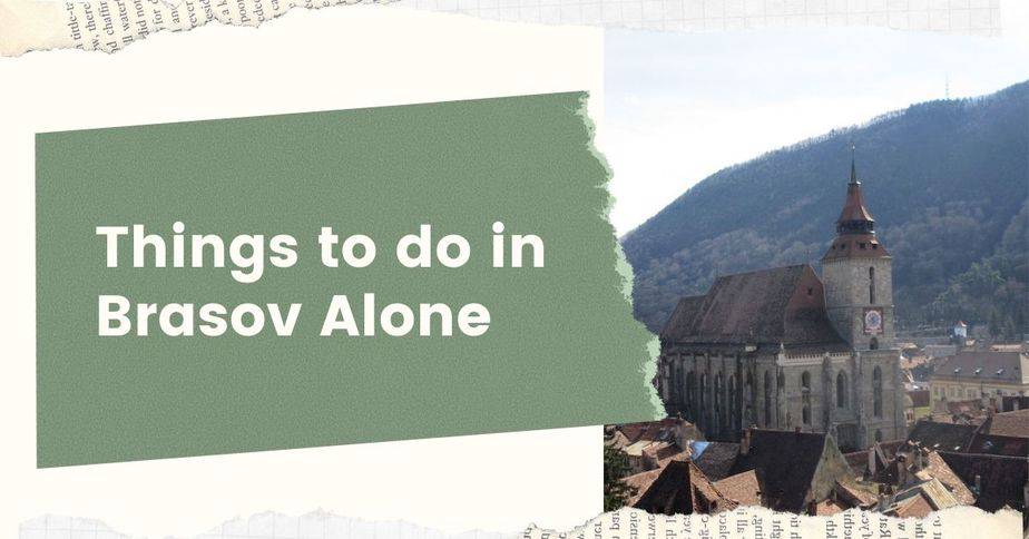 Unforgettable Things to do in Brasov Alone