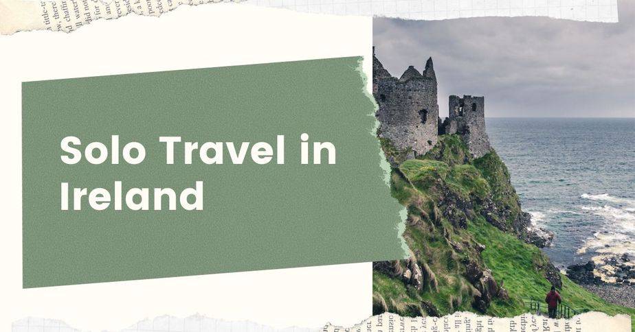 9 Key Things to Know Before Your Solo Trip to Ireland