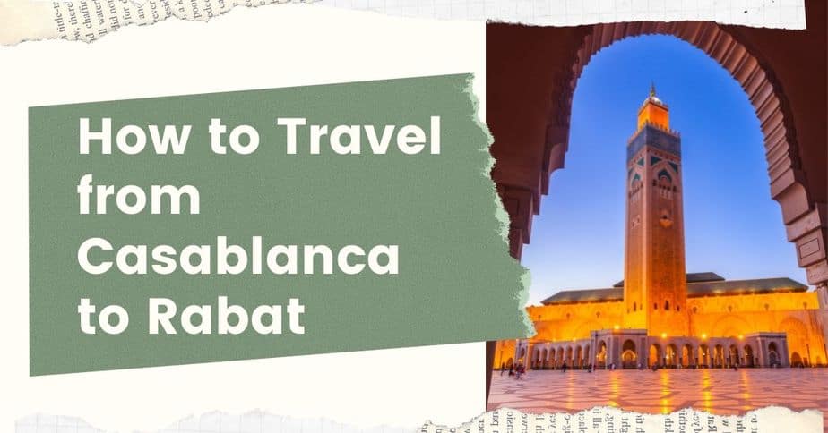 How to Easily Travel from Casablanca to Rabat