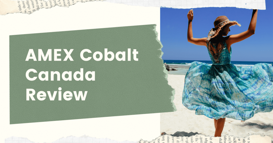 Why I Love the American Express Cobalt Canada Card