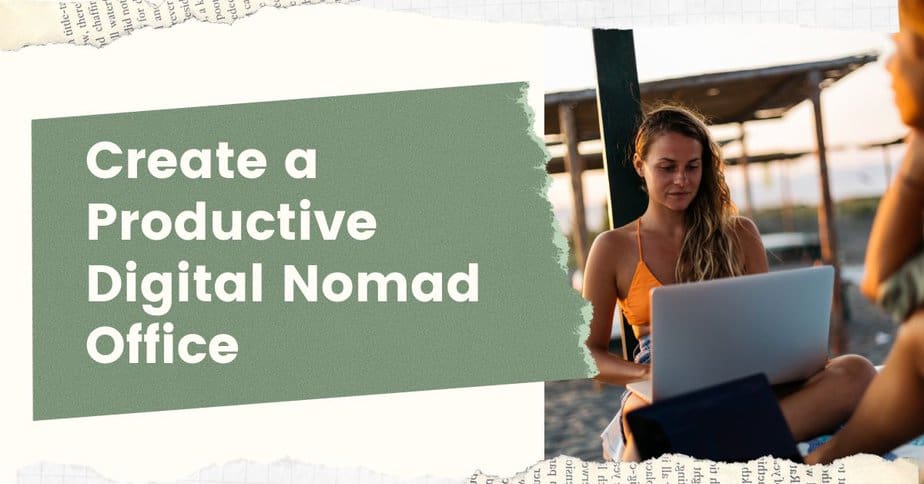 Digital Nomad Essentials: Create a Productive Mobile Office