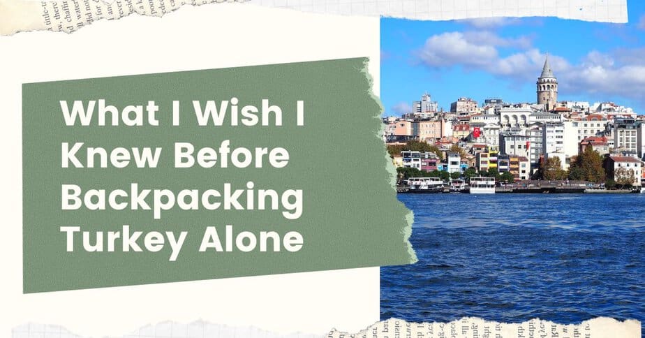 What I Wish I Knew Before Backpacking Turkey Alone